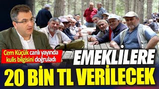Cem Küçük Canlı Yayında Kulis Bilgisini Doğruladı Emeklilere 20 Bin Tl Verilecek