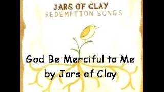 Watch Jars Of Clay God Be Merciful To Me video