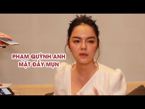 Phạm Quỳnh Anh nổi mụn đầy mặt trong buổi họp báo hậu ly hôn
