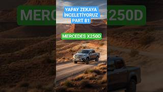 Mercedes X250-Yapay Zekaya İnceletiyoruz Part 81