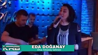 Eda Doğanay - Diva Arkadaş Sahnesi Canlı Performans