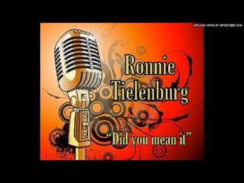 Did you mean it Ronnie Tielenburg