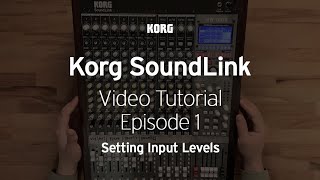 Korg Soundlink Video Tutorial Ep. 1 of 8: Setting Input Levels