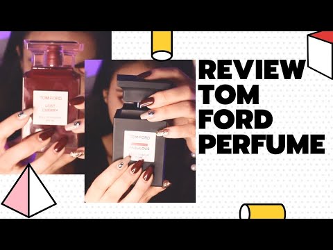 Reivew nước hoa Tom Ford F*cking Fabulous & Lost Cherry
