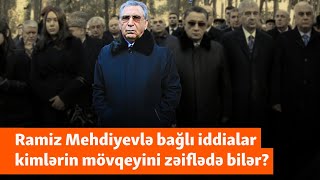 Ramiz Mehdiyev Ətrafında Baş Verənlər Mənə Deyirdi, Naxçıvanlısan Yanımda Ol