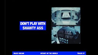 Maxo Kream - Don'T Play With Shawty Ass [Official Lyric Video]
