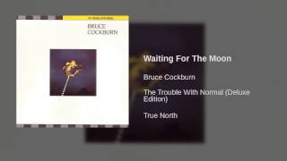 Watch Bruce Cockburn Waiting For The Moon video