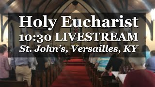 Holy Eucharist, Sunday, September 18, 2022- 10:30 livestream (live stream)