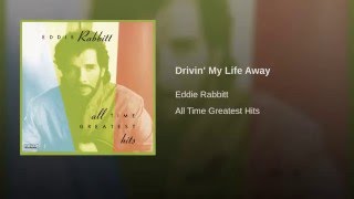 Eddie Rabbitt Drivin' My Life Away