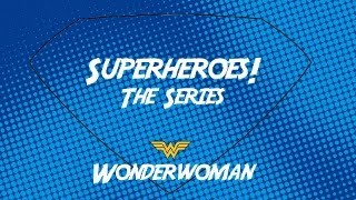 May 8, 2022 - Superheroes! The Series: Wonder Woman