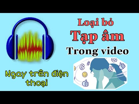 Cách Loại Bỏ Tạp Âm Trong Video Ngay Trên Điện Thoại Cực Dễ | Tân tivi