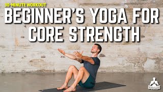 30-Minute Beginners Yoga For Core Strength Do This Workout Regularly