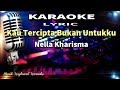 Nella Kharisma - Kau Tercipta Bukan Untukku Karaoke Tanpa Vokal