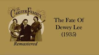 Watch Carter Family The Fate Of Dewey Lee video