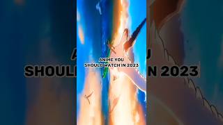 Anime You Should Watch In 2023