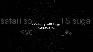 Safari Song On Bts Suga Voice