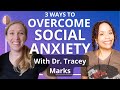 Overcome Social Anxiety | Medication and Therapy Options With Dr. Tracey Marks