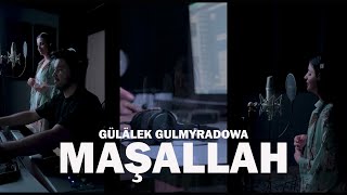 Gülälek Gulmyradowa - Maşallah 2023