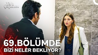 69. Bölümde Yalı Çapkını'nda Bizi Neler Bekliyor?