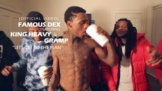 Famous Dex Ft. King Heavy & Gramp - Let'S Get To The Plan