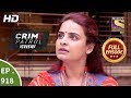 Crime Patrol Dastak - Ep 918 - Full Episode - 28th November, 2018