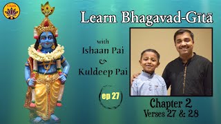 ep 27 | Ch 2 Verses 27 & 28 | Learn Bhagavad-Gītā with Ishaan Pai & Kuldeep Pai