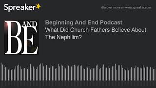 What Did Church Fathers Believe About The Nephilim?
