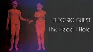 Watch Electric Guest This Head I Hold video