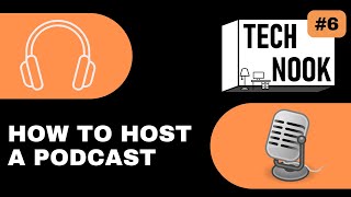 How to Host a Podcast - The Tech Nook