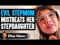 EVIL Stepmom MISTREATS Her STEPDAUGHTER, She Instantly Regrets It | Dhar Mann Studios