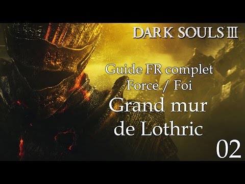 [Dark Souls 3] Guide FR HD - 02 - Grand mur de Lothric