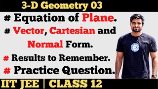 Plane | Vector Equation | Cartesian Equation | Normal Form | IIT JEE | Class 12 | part 3