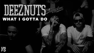 Deez Nuts - What I Gotta Do