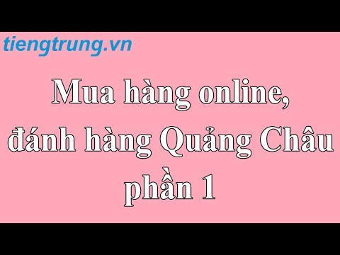 Mua hàng online bằng tiếng Trung | đánh hàng Quảng Châu | phần 1