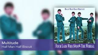 Watch Half Man Half Biscuit Multitude video