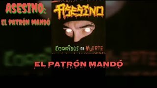 Watch Asesino El Patron Mando video