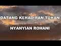 DATANG KEHADIRAT TUHAN - NANYIAN ROHANI