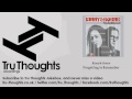 Kinny & Horne - Forgetting to Remember - Tru Thoughts Jukebox