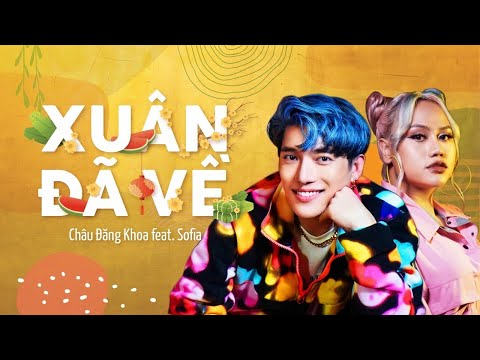 Xuân Đã Về - Châu Đăng Khoa ft. Sofia | Official Music Video