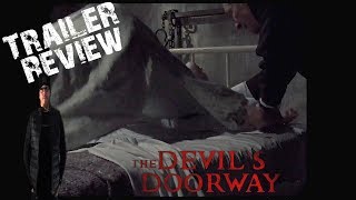 The Devils Doorway (2018) Trailer review - Now this is what a possession flick should look like!!