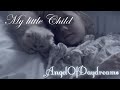 ~Original Song~ My Little Child ~Sung by AngelOfDaydreams