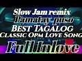 Pamatay puso best Tagalog opm love song for Lover's Only slow jam remix