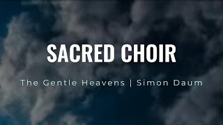 The Gentle Hevens - Sacred Choir Music - Simon Daum
