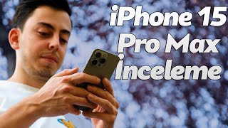 iPhone 15 Pro Max inceleme! En iyi iPhone bu!