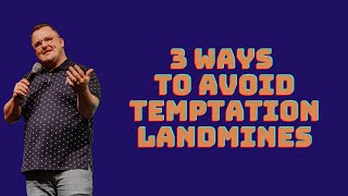 3 Ways to avoid temptation landmines
