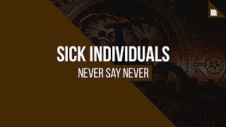 Watch Sick Individuals Never Say Never video