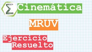FINAL 13/03/17 (4b) MRUV de un móvil | EJERCICIO RESUELTO
