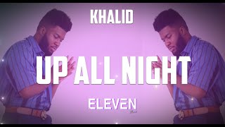 Khalid - Up All Night (Eleven Remix)