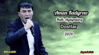 Aman Kadyrow  Dostlar 2024