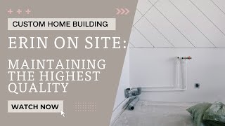 How We Maintain The Highest Level of Quality When Building a Custom Home